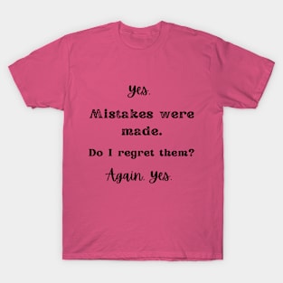 Mistakes were made T-Shirt